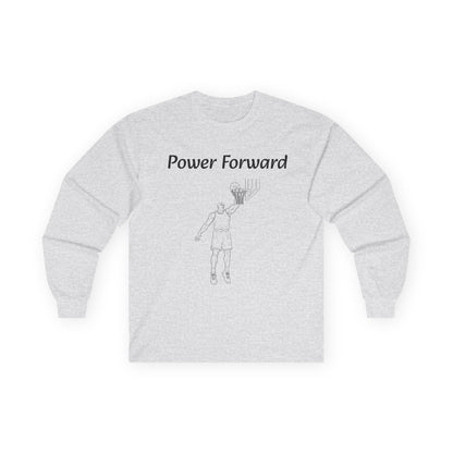 Power Forward Unisex Long Sleeve Shirt.