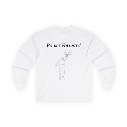 Power Forward Unisex Long Sleeve Shirt.